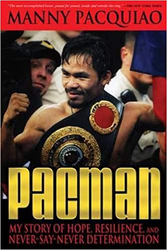  Pacman: My Story of Hope, Resilience, and Never-Say-Never Determination by Manny Pacquiao