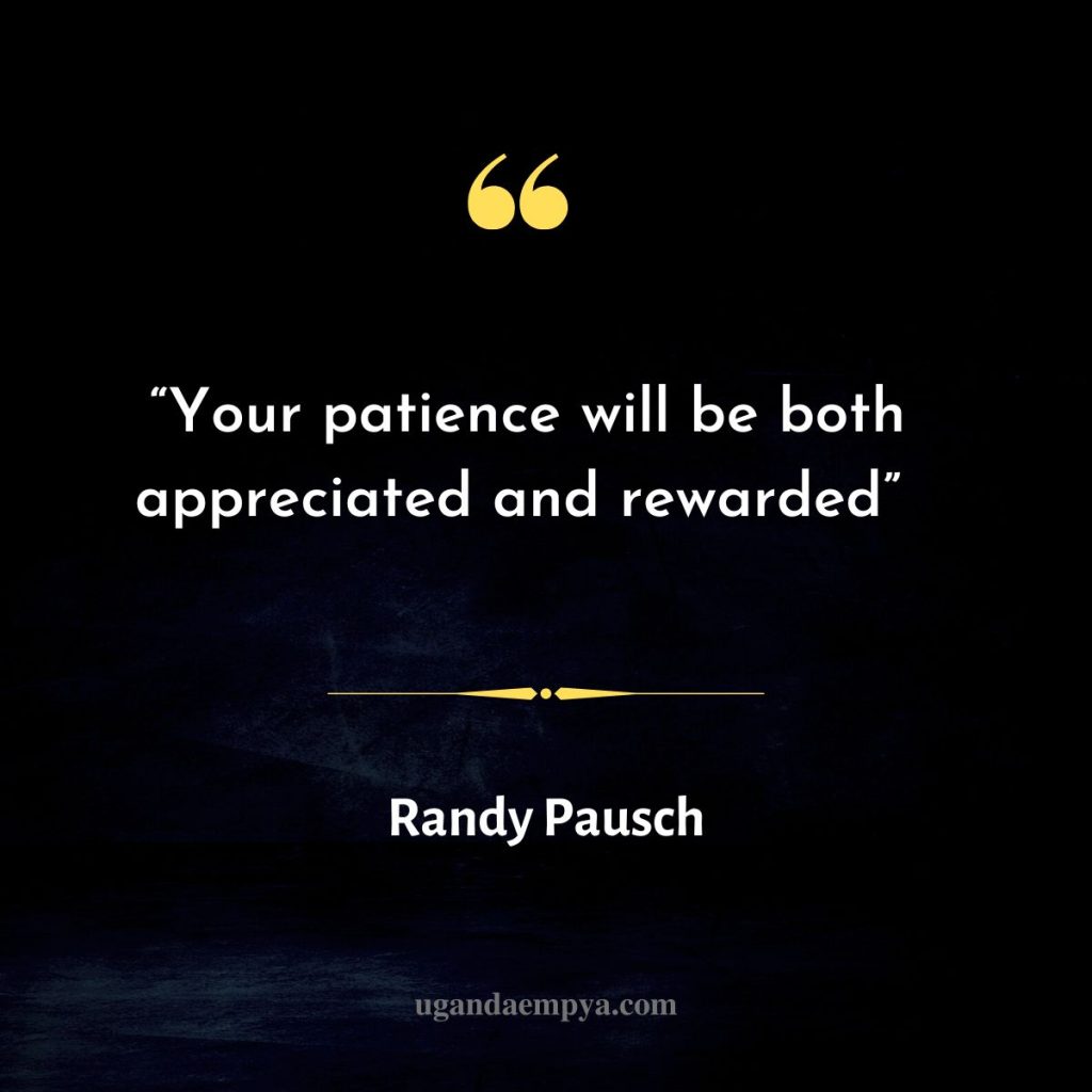 randy pausch quotes	 about patience 