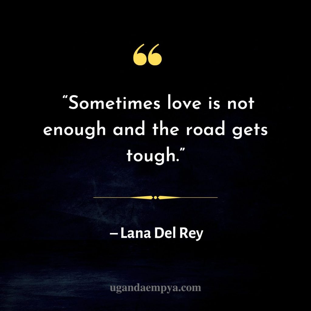 lana del rey love not being enough quote