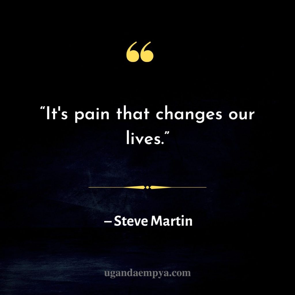 Steve martin pain quote 