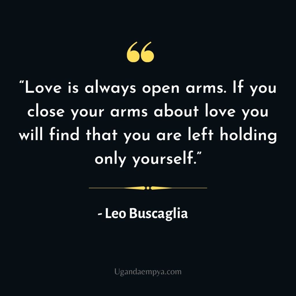 leo buscaglia quote love is always open arm 