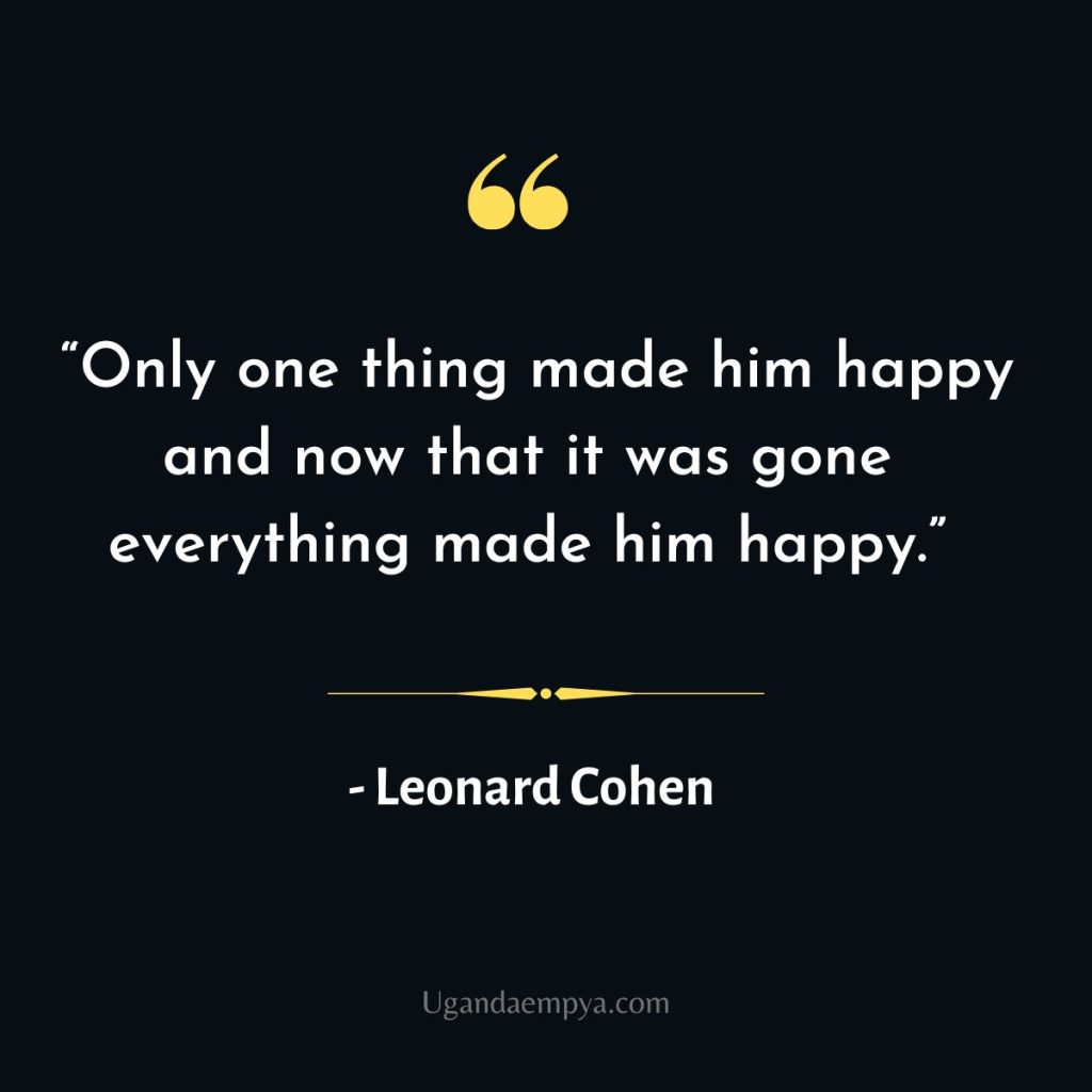 leonard cohen quotes	about happiness 