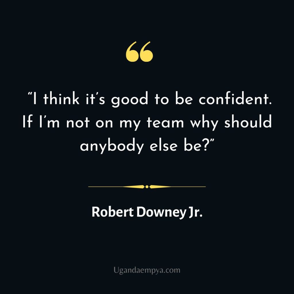 Robert Downey Jr confident quote 