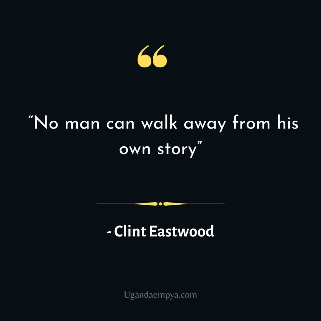 Clint Eastwood Quotes About Life 