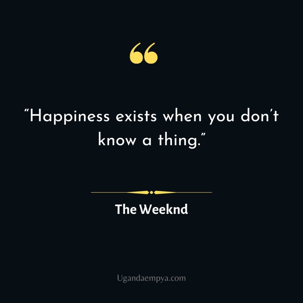 The Weeknd happiness quote