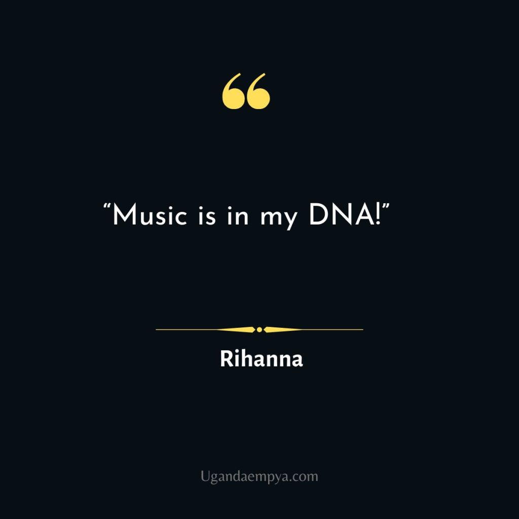 “Music is in my DNA!” Rihanna