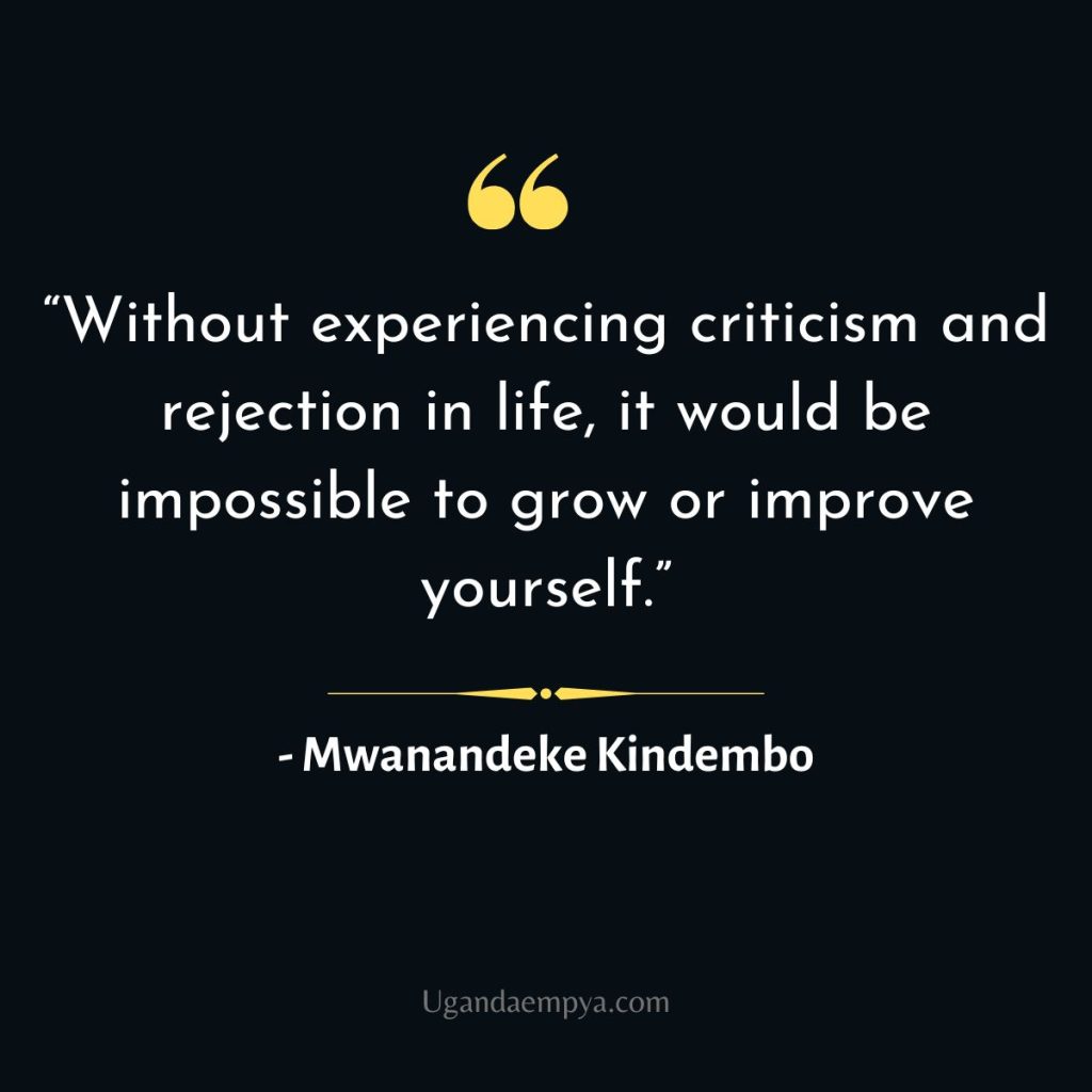 “Without experiencing criticism and rejection in life